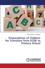 Preparedness of Children for Transition from Ecde to Primary School - Book