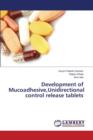Development of Mucoadhesive, Unidirectional Control Release Tablets - Book