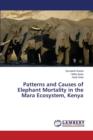 Patterns and Causes of Elephant Mortality in the Mara Ecosystem, Kenya - Book