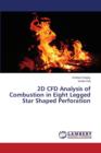 2D Cfd Analysis of Combustion in Eight Legged Star Shaped Perforation - Book
