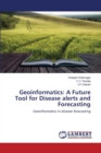 Geoinformatics : A Future Tool for Disease Alerts and Forecasting - Book