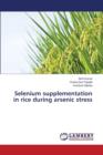 Selenium Supplementation in Rice During Arsenic Stress - Book