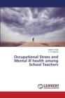 Occupational Stress and Mental Ill Health Among School Teachers - Book