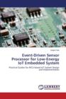 Event-Driven Sensor Processor for Low-Energy Iot Embedded System - Book