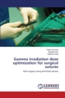 Gamma Irradiation Dose Optimization for Surgical Sutures - Book