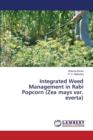 Integrated Weed Management in Rabi Popcorn (Zea Mays Var. Everta) - Book