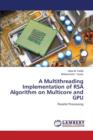 A Multithreading Implementation of Rsa Algorithm on Multicore and Gpu - Book