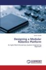 Designing a Modular Robotics Platform - Book