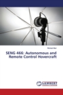 Seng 466 : Autonomous and Remote Control Hovercraft - Book