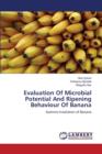 Evaluation of Microbial Potential and Ripening Behaviour of Banana - Book