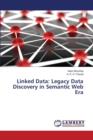 Linked Data : Legacy Data Discovery in Semantic Web Era - Book
