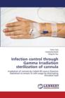 Infection Control Through Gamma Irradiation Sterilization of Cannula - Book