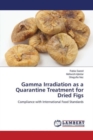 Gamma Irradiation as a Quarantine Treatment for Dried Figs - Book