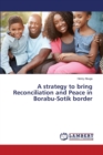 A Strategy to Bring Reconciliation and Peace in Borabu-Sotik Border - Book