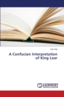 A Confucian Interpretation of King Lear - Book