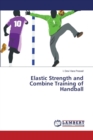 Elastic Strength and Combine Training of Handball - Book