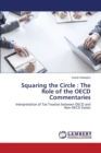 Squaring the Circle : The Role of the OECD Commentaries - Book