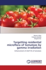 Targetting Residential Microflora of Tomatoes by Gamma Irradiation - Book