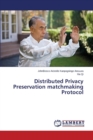 Distributed Privacy Preservation Matchmaking Protocol - Book