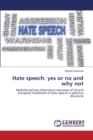 Hate Speech : Yes or No and Why Not - Book