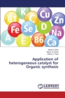 Application of Heterogeneous Catalyst for Organic Synthesis - Book