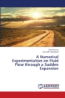 A Numerical Experimentation on Fluid Flow through a Sudden Expansion - Book