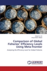 Comparison of Global Fisheries' Efficiency Levels Using Meta-Frontier - Book