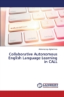 Collaborative Autonomous English Language Learning in Call - Book