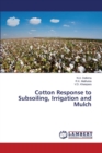 Cotton Response to Subsoiling, Irrigation and Mulch - Book