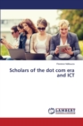 Scholars of the Dot Com Era and Ict - Book