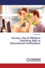 Survey : Use of Modern Teaching AIDS in Educational Institutions - Book