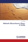 Mahesh Elkunchwar's Plays : A Study - Book