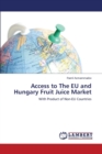 Access to the Eu and Hungary Fruit Juice Market - Book