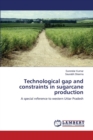 Technological Gap and Constraints in Sugarcane Production - Book