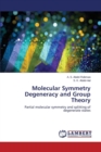 Molecular Symmetry Degeneracy and Group Theory - Book