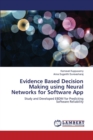 Evidence Based Decision Making Using Neural Networks for Software App - Book