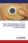 Value Chain Analysis of cow pea, groundnut & soy bean in Sierra Leone - Book