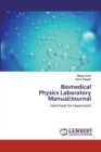 Biomedical Physics Laboratory Manual/Journal - Book