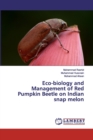 Eco-biology and Management of Red Pumpkin Beetle on Indian snap melon - Book