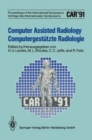 Computer Assisted Radiology / Computergestutzte Radiologie : CAR '91 Computer Assisted Radiology - Book