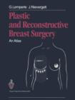 Plastic and Reconstructive Breast Surgery : An Atlas - Book