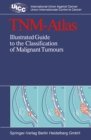 TNM-Atlas : Illustrated Guide to the Classification of Malignant Tumours - eBook