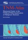 TNM-Atlas : Illustrated Guide to the TNM/pTNM-Classification of Malignant Tumours - eBook