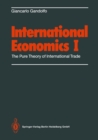 International Economics : Volume 1: The Pure Theory of International Trade - eBook