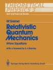 Relativistic Quantum Mechanics : Wave Equations - eBook