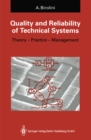 Quality and Reliability of Technical Systems : Theory - Practice - Management - eBook