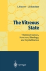 The Vitreous State : Thermodynamics, Structure, Rheology, and Crystallization - eBook