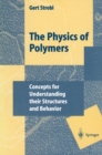The Physics of Polymers : Concepts for Understanding Their Structures and Behavior - eBook