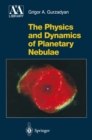 The Physics and Dynamics of Planetary Nebulae - eBook