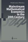 Mainstream Mathematical Economics in the 20th Century - eBook